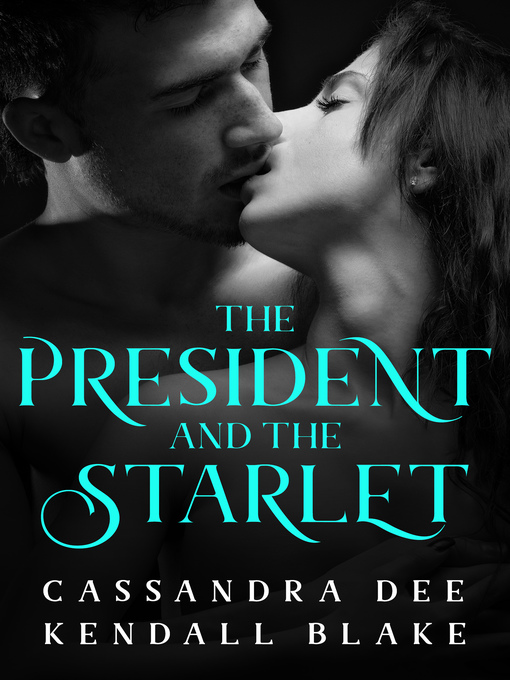 Title details for The President and the Starlet by Cassandra Dee - Available